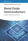 Metal Oxide Semiconductors : Synthesis, Properties, and Devices - Book