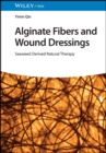 Alginate Fibers and Wound Dressings : Seaweed Derived Natural Therapy - Book