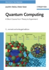 Quantum Computing, Revised and Enlarged : A Short Course from Theory to Experiment - Book