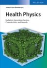 Health Physics : Radiation-Generating Devices, Characteristics, and Hazards - Book