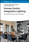 Human Centric Integrative Lighting : Technology, Perception, Non-Visual Effects - Book