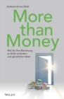 More than Money : Wie Sie Ihre Beziehung zu Geld verandern und glucklicher leben - Book