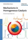 Mechanisms in Homogeneous Catalysis : A Spectroscopic Approach - eBook