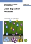 Green Separation Processes : Fundamentals and Applications - eBook