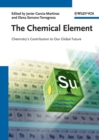 The Chemical Element : Chemistry's Contribution to Our Global Future - eBook