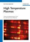 High Temperature Plasmas : Theory and Mathematical Tools for Laser and Fusion Plasmas - eBook