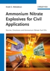 Ammonium Nitrate Explosives for Civil Applications : Slurries, Emulsions and Ammonium Nitrate Fuel Oils - eBook
