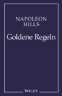 Napoleon Hill's Goldene Regeln : Zeitlose Weisheiten fur Ihren Erfolg - eBook
