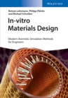 In-vitro Materials Design : Modern Atomistic Simulation Methods for Engineers - eBook