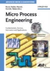 Micro Process Engineering : Fundamentals, Devices, Fabrication, and Applications - eBook