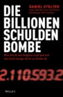 Die Billionen-Schuldenbombe : Wie die Krise begann und war um sie noch lange nicht zu Ende ist - eBook