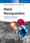 Metal Nanopowders : Production, Characterization, and Energetic Applications - eBook
