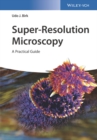 Super-Resolution Microscopy : A Practical Guide - eBook