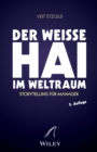 "Der wei e Hai" im Weltraum : Storytelling f r Manager - eBook