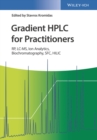 Gradient HPLC for Practitioners : RP, LC-MS, Ion Analytics, Biochromatography, SFC, HILIC - eBook