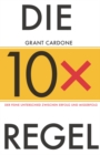 Die 10X-Regel : Der feine Unterschied zwischen Erfolg und Misserfolg - eBook