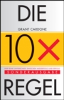 Die 10X-Regel : Der feine Unterschied zwischen Erfolg und Misserfolg - eBook