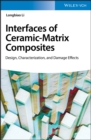 Interface of Ceramic-Matrix Composites : Design, Characterization, and Damage Effects - eBook