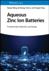 Aqueous Zinc Ion Batteries : Fundamentals, Materials, and Design - eBook