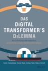 Das Digital Transformer's Dilemma : Wie Sie Ihr Kerngesch ft digitalisieren und gleichzeitig innovative Gesch ftsmodelle aufbauen - eBook