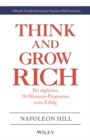 Think & Grow Rich - Ihr t gliches 10-Minuten-Programm zum Erfolg : Offizielle Ver ffentlichung der Napoleon Hill Foundation - eBook