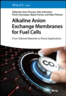 Alkaline Anion Exchange Membranes for Fuel Cells : From Tailored Materials to Novel Applications - eBook