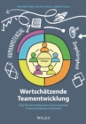 Wertsch tzende Teamentwicklung : Tools f r eine erfolgreiche Zusammenarbeit in einer komplexen Arbeitswelt - eBook