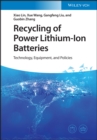 Recycling of Power Lithium-Ion Batteries : Technology, Equipment, and Policies - eBook