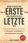 Wenn Sie nicht der Erste sind, werden Sie der Letzte sein : Verkaufsstrategien, mit denen Sie den Markt dominieren und die Konkurrenz schlagen - eBook