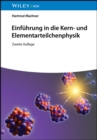 Einf hrung in die Kern- und Elementarteilchenphysik - eBook