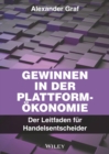 Gewinnen in der Plattform- konomie : Der Leitfaden f r Handelsentscheider - eBook