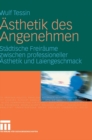 Asthetik des Angenehmen : Stadtische Freiraume zwischen professioneller Asthetik und Laiengeschmack - Book