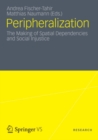 Peripheralization : The Making of Spatial Dependencies and Social Injustice - eBook