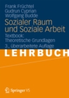 Sozialer Raum und Soziale Arbeit : Textbook: Theoretische Grundlagen - eBook