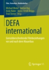 DEFA international : Grenzuberschreitende Filmbeziehungen vor und nach dem Mauerbau - eBook