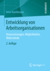 Entwicklung von Arbeitsorganisationen : Voraussetzungen, Moglichkeiten, Widerstande - eBook