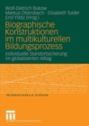 Biographische Konstruktionen im multikulturellen Bildungsprozess : Individuelle Standortsicherung im globalisierten Alltag - eBook