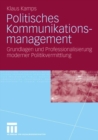 Politisches Kommunikationsmanagement : Grundlagen und Professionalisierung moderner Politikvermittlung - eBook