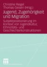 Jugend, Zugehorigkeit und Migration : Subjektpositionierung im Kontext von Jugendkultur, Ethnizitats- und Geschlechterkonstruktionen - eBook