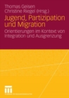 Jugend, Partizipation und Migration : Orientierungen im Kontext von Integration und Ausgrenzung - eBook