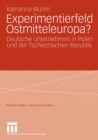 Experimentierfeld Ostmitteleuropa? : Deutsche Unternehmen in Polen und der Tschechischen Republik - eBook