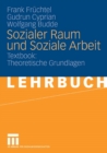 Sozialer Raum und Soziale Arbeit : Textbook: Theoretische Grundlagen - eBook