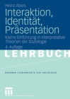 Interaktion, Identitat, Prasentation : Kleine Einfuhrung in interpretative Theorien der Soziologie - eBook