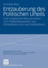 Entzauberung des Politischen Urteils : Eine didaktische Rekonstruktion zum Politikbewusstsein von Politiklehrerinnen und Politiklehrern - eBook