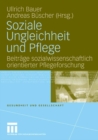 Soziale Ungleichheit und Pflege : Beitrage sozialwissenschaftlich orientierter Pflegeforschung - eBook