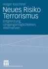 Neues Risiko Terrorismus : Entgrenzung, Umgangsmoglichkeiten, Alternativen - eBook
