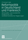 Reformpolitik in Deutschland und Frankreich : Wirtschafts- und Sozialpolitik burgerlicher und sozialdemokratischer Regierungen - eBook