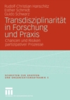 Transdisziplinaritat in Forschung und Praxis : Chancen und Risiken partizipativer Prozesse - eBook