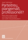 Parteitreu, plangema, professionell? : Rekrutierungsmuster und Karriereverlaufe von DDR-Industriekadern - eBook