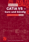 CATIA V5 - kurz und bundig : Grundlagen fur Einsteiger - eBook